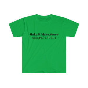 Unisex Make It Make Sense T-Shirt