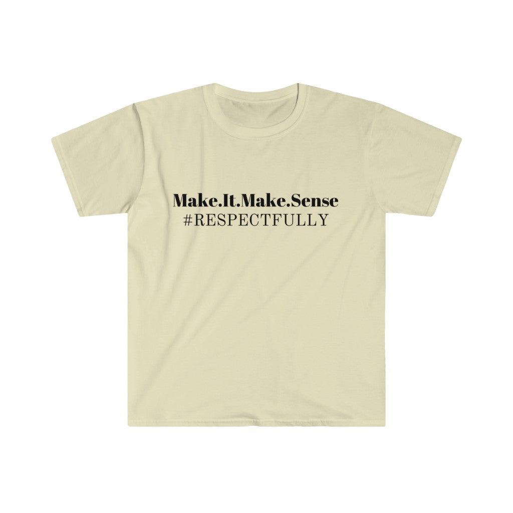 Make it Make Sense T-Shirt