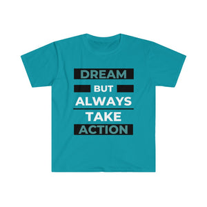 Dream But Always Take Action T-Shirt